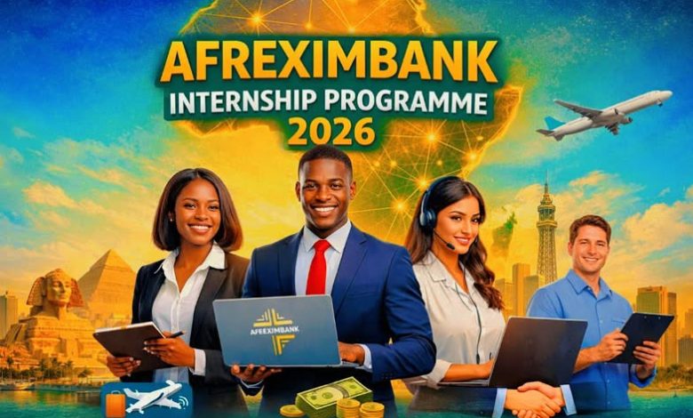 Afreximbank Internship Programme 2026/2027 Guide: Eligibility, Benefits, Deadline and How to Apply